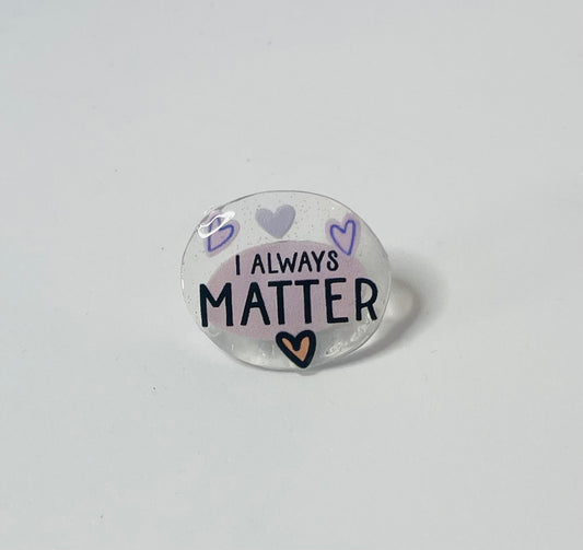 "I always Matter" Mental Health Pin