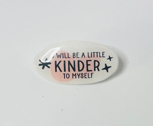 "I will be a little kinder to myself" Mental Health Pin
