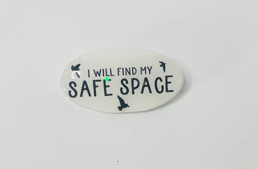 "I will find my safe space" Mental Health Pin
