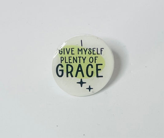 "I give myself plenty of grace" Mental Health Pin