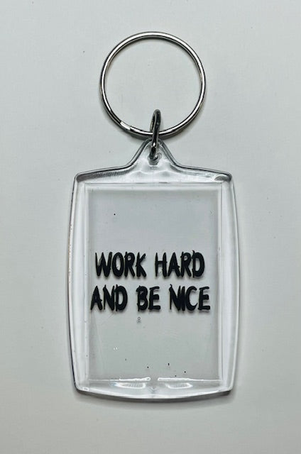 "Work Hard and Be Nice" Keychain