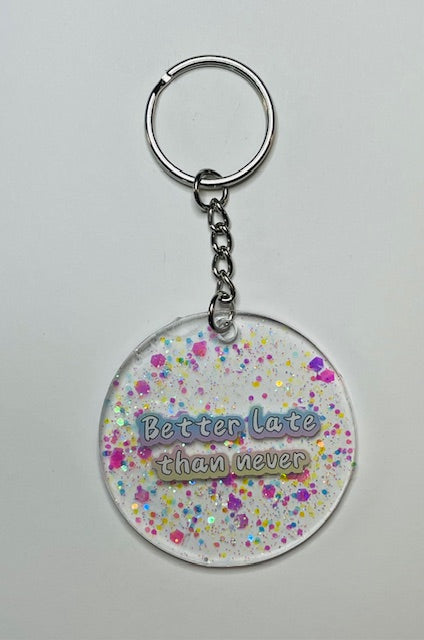 "Better Late Than Never" Keychain